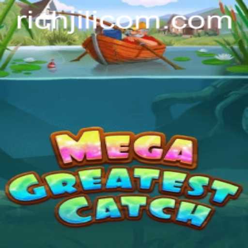 Discover the Exciting World of MegaGreatestCatch: Dive into Adventure with RICHJILI